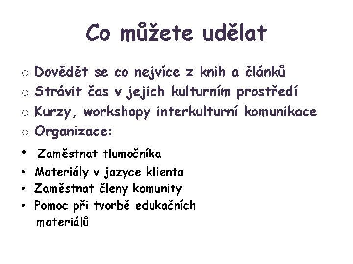 Co můžete udělat o o • Dovědět se co nejvíce z knih a článků