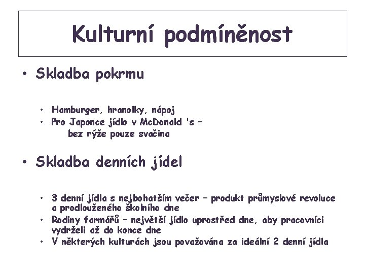 Kulturní podmíněnost • Skladba pokrmu • Hamburger, hranolky, nápoj • Pro Japonce jídlo v