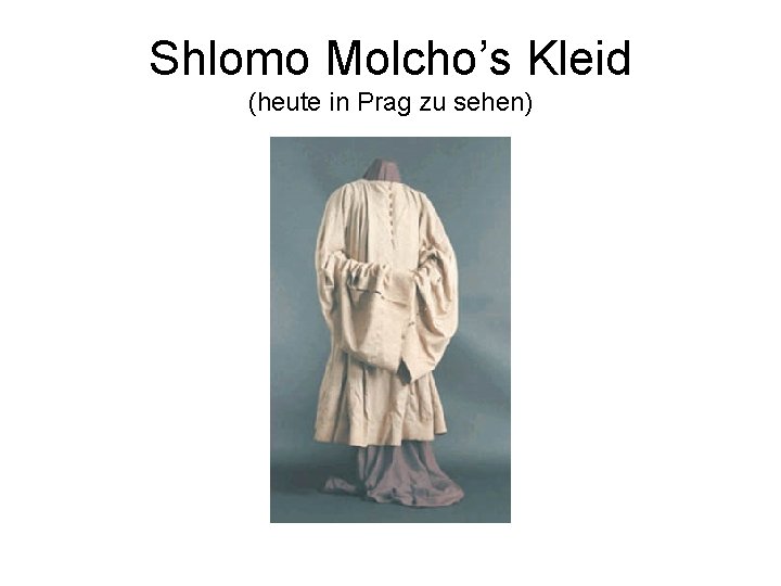 Shlomo Molcho’s Kleid (heute in Prag zu sehen) 