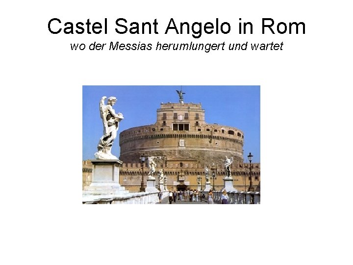 Castel Sant Angelo in Rom wo der Messias herumlungert und wartet 