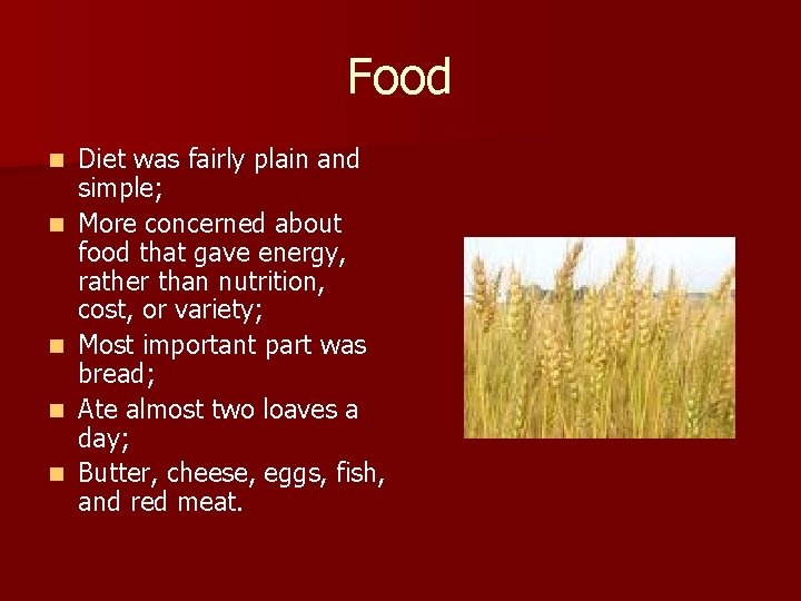 Food n n n Diet was fairly plain and simple; More concerned about food Food n n n Diet was fairly plain and simple; More concerned about food