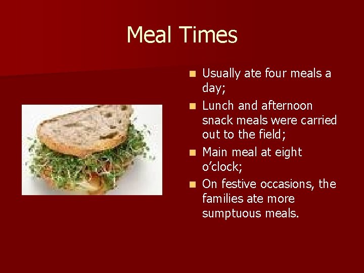Meal Times Usually ate four meals a day; n Lunch and afternoon snack meals Meal Times Usually ate four meals a day; n Lunch and afternoon snack meals