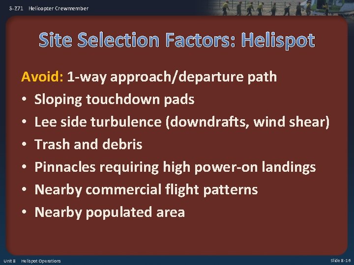 S-271 Helicopter Crewmember Site Selection Factors: Helispot Avoid: 1 -way approach/departure path • Sloping