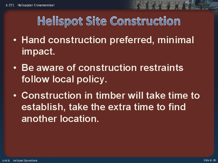 S-271 Helicopter Crewmember Helispot Site Construction • Hand construction preferred, minimal impact. • Be
