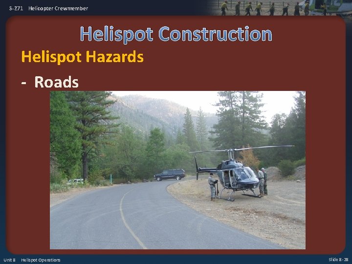 S-271 Helicopter Crewmember Helispot Construction Helispot Hazards - Roads Unit 8 Helispot Operations Slide