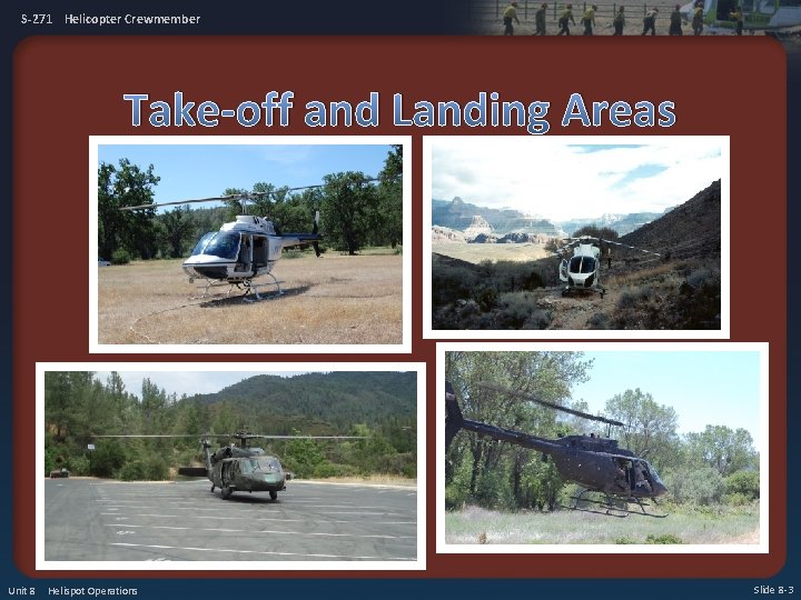S-271 Helicopter Crewmember Take-off and Landing Areas Unit 8 Helispot Operations Slide 8 -3