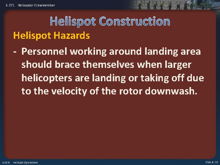 S-271 Helicopter Crewmember Helispot Construction Helispot Hazards - Personnel working around landing area should