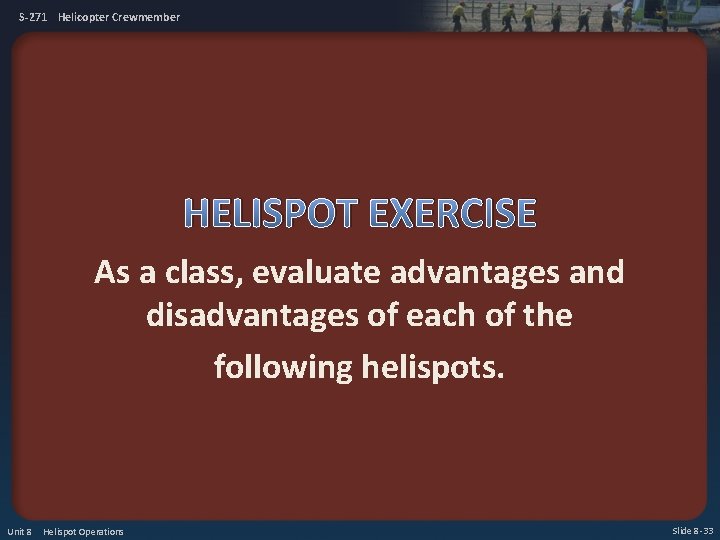 S-271 Helicopter Crewmember HELISPOT EXERCISE As a class, evaluate advantages and disadvantages of each
