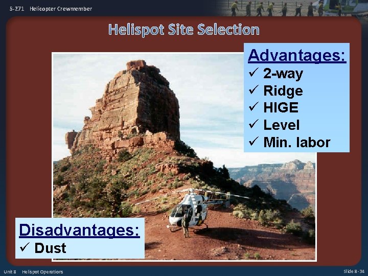 S-271 Helicopter Crewmember Helispot Site Selection Advantages: ü 2 -way ü Ridge ü HIGE