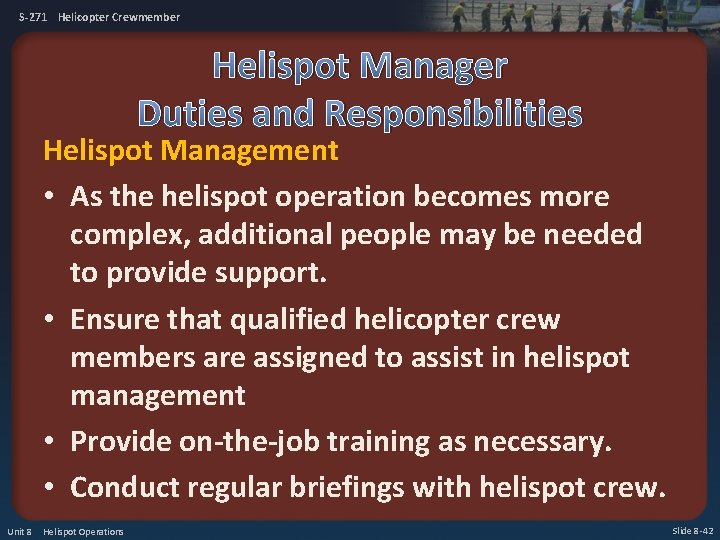 S-271 Helicopter Crewmember Helispot Manager Duties and Responsibilities Helispot Management • As the helispot
