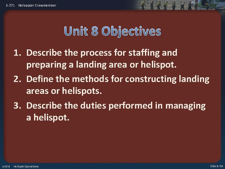 S-271 Helicopter Crewmember Unit 8 Objectives 1. Describe the process for staffing and preparing