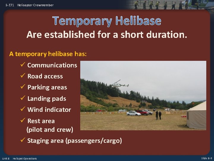 S-271 Helicopter Crewmember Temporary Helibase Are established for a short duration. A temporary helibase
