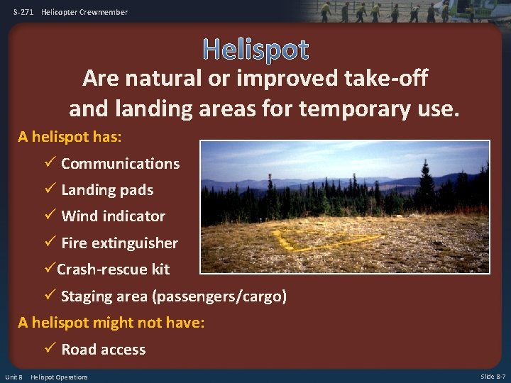S-271 Helicopter Crewmember Helispot Are natural or improved take-off and landing areas for temporary