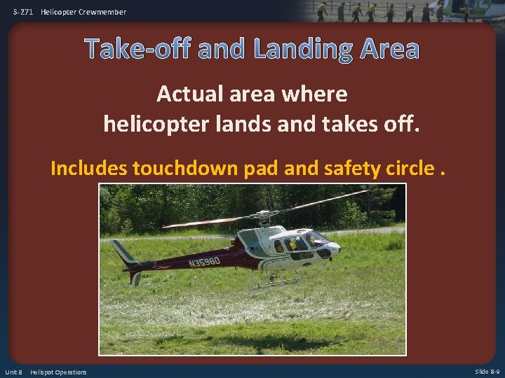 S-271 Helicopter Crewmember Take-off and Landing Area Actual area where helicopter lands and takes
