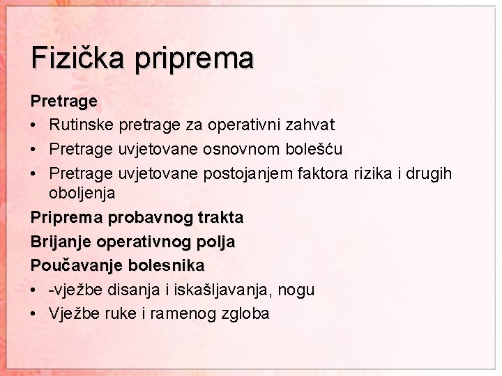 Fizička priprema Pretrage • Rutinske pretrage za operativni zahvat • Pretrage uvjetovane osnovnom bolešću
