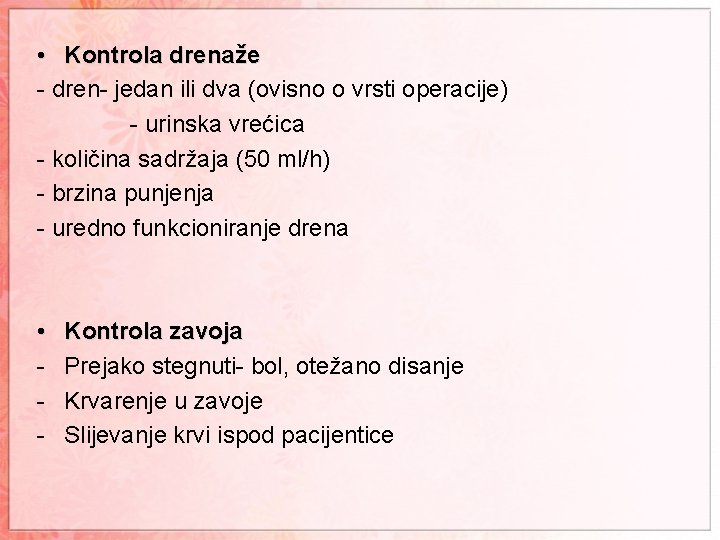  • Kontrola drenaže - dren- jedan ili dva (ovisno o vrsti operacije) -