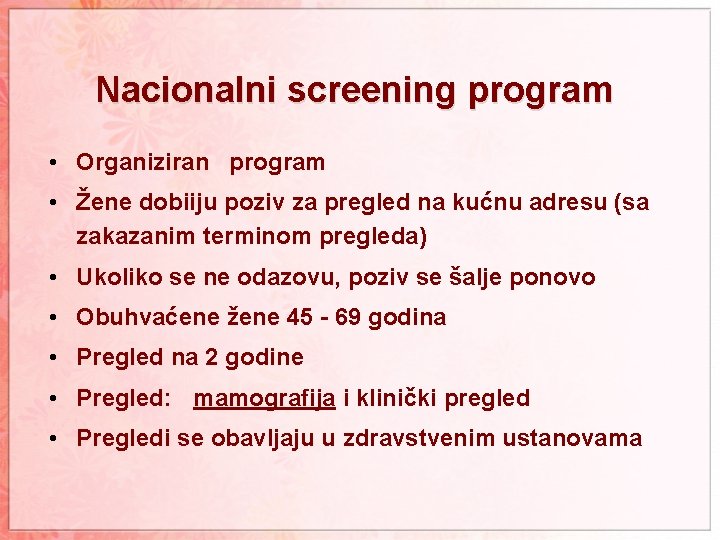 Nacionalni screening program • Organiziran program • Žene dobiiju poziv za pregled na kućnu