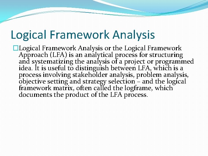 Logical Framework Analysis �Logical Framework Analysis or the Logical Framework Approach (LFA) is an Logical Framework Analysis �Logical Framework Analysis or the Logical Framework Approach (LFA) is an