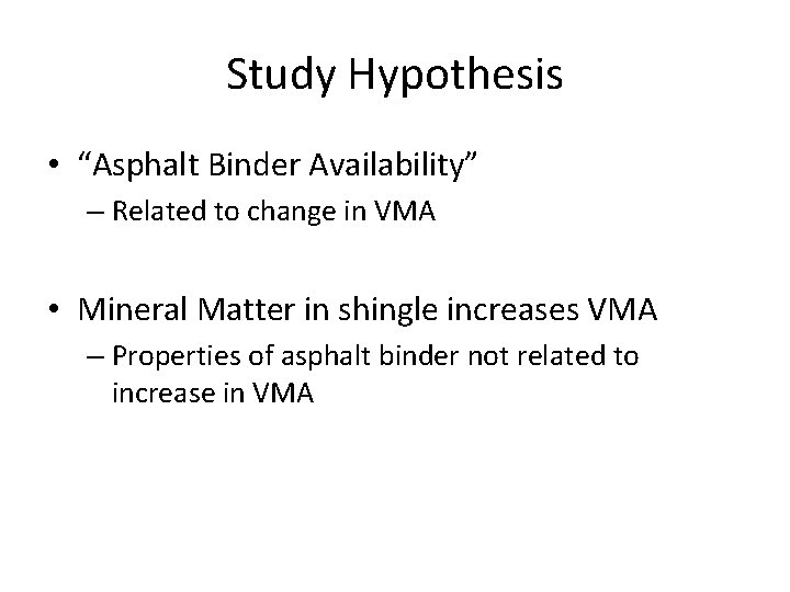 Study Hypothesis • “Asphalt Binder Availability” – Related to change in VMA • Mineral