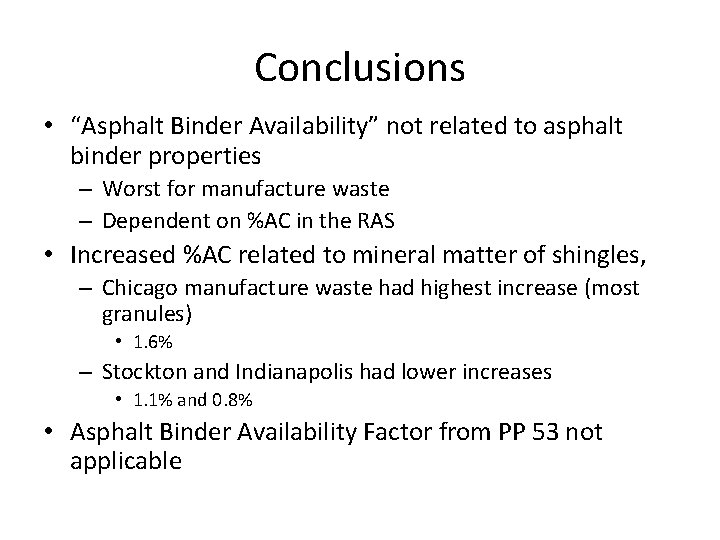 Conclusions • “Asphalt Binder Availability” not related to asphalt binder properties – Worst for