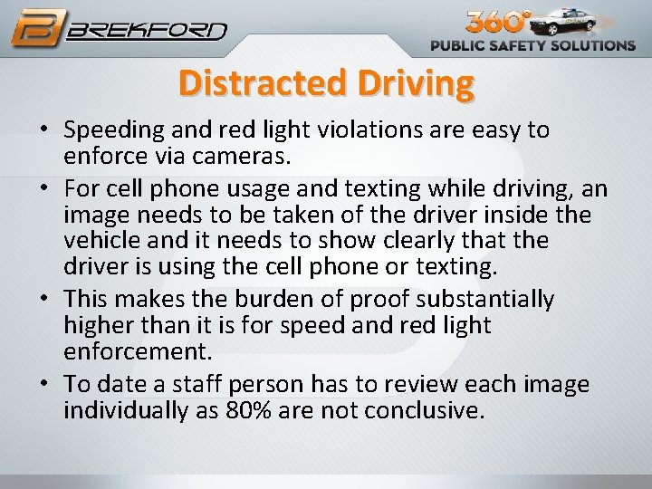 Distracted Driving • Speeding and red light violations are easy to enforce via cameras.