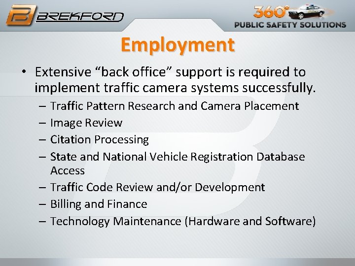 Employment • Extensive “back office” support is required to implement traffic camera systems successfully.