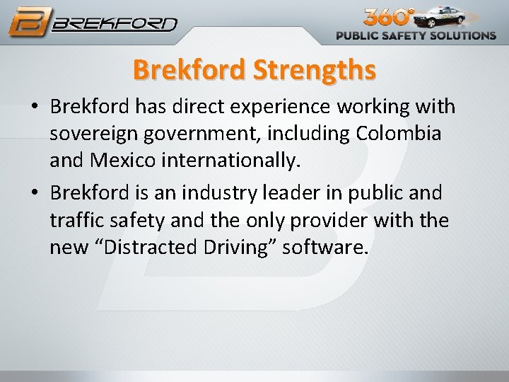 Brekford Strengths • Brekford has direct experience working with sovereign government, including Colombia and