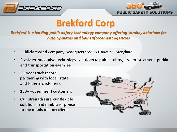 Brekford Corp Brekford is a leading public safety technology company offering turnkey solutions for