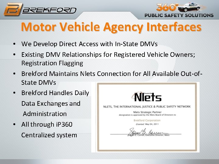 Motor Vehicle Agency Interfaces • We Develop Direct Access with In-State DMVs • Existing