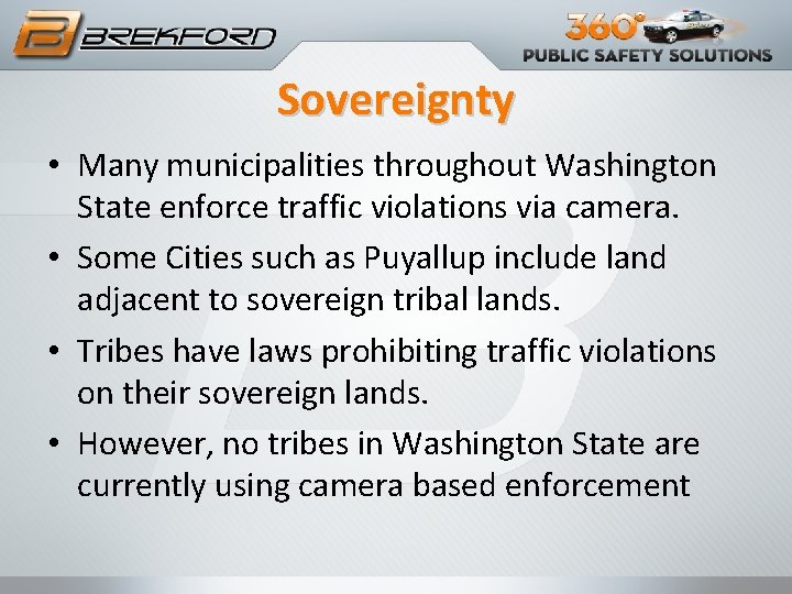 Sovereignty • Many municipalities throughout Washington State enforce traffic violations via camera. • Some