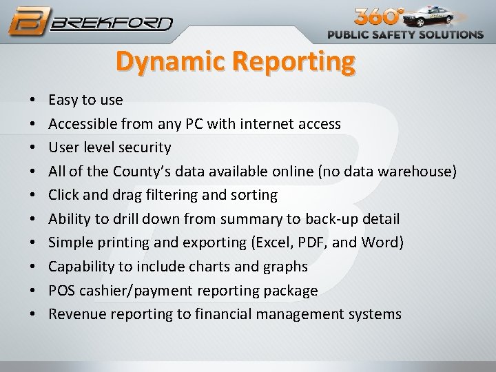 Dynamic Reporting • • • Easy to use Accessible from any PC with internet