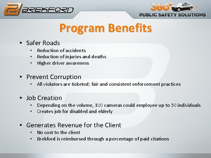 Program Benefits • Safer Roads • Reduction of accidents • Reduction of injuries and