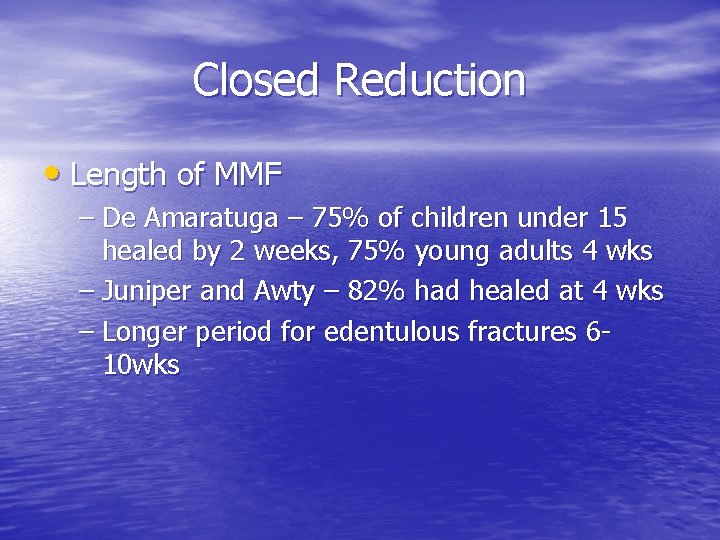 Closed Reduction • Length of MMF – De Amaratuga – 75% of children under