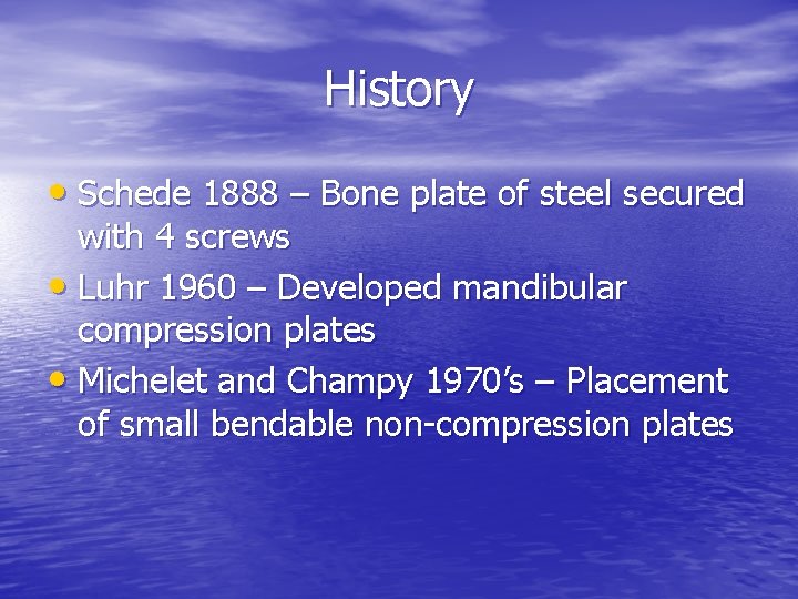 History • Schede 1888 – Bone plate of steel secured with 4 screws •