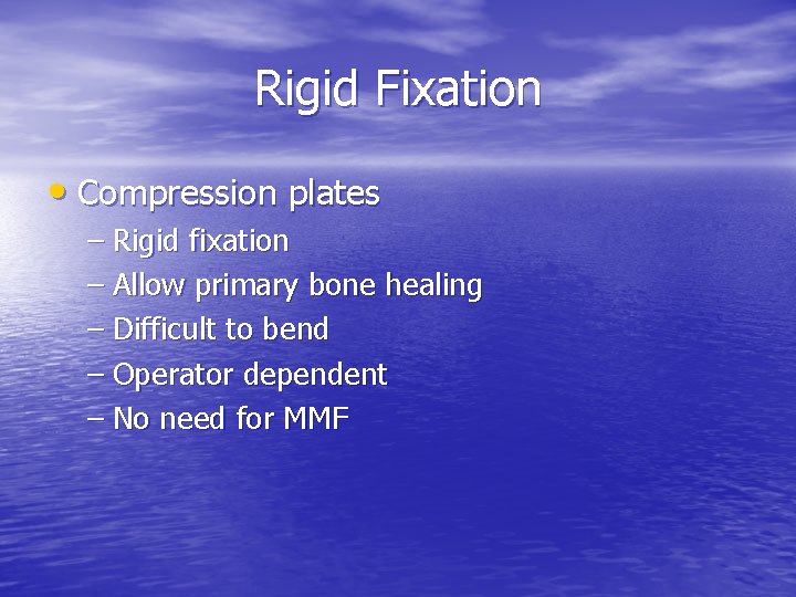 Rigid Fixation • Compression plates – Rigid fixation – Allow primary bone healing –