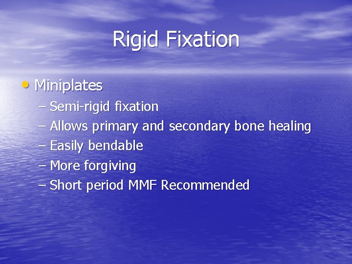 Rigid Fixation • Miniplates – Semi-rigid fixation – Allows primary and secondary bone healing