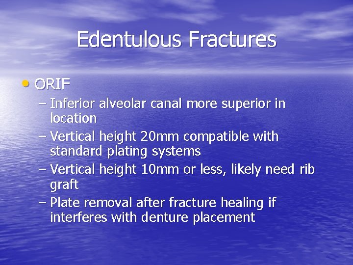 Edentulous Fractures • ORIF – Inferior alveolar canal more superior in location – Vertical