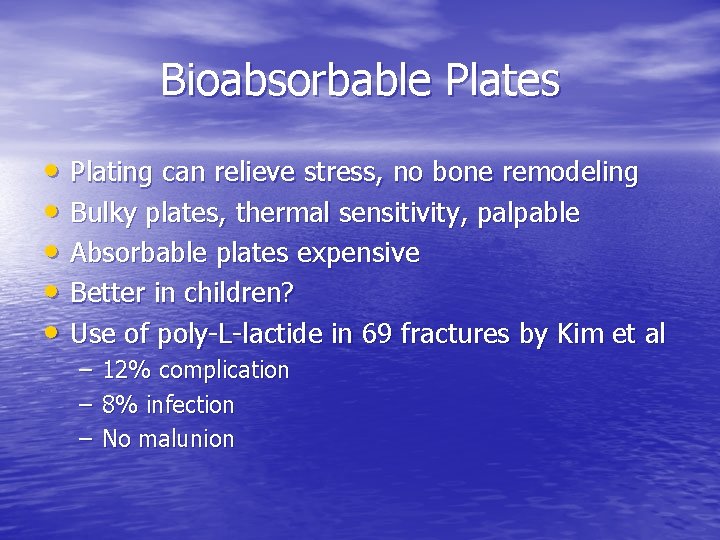 Bioabsorbable Plates • Plating can relieve stress, no bone remodeling • Bulky plates, thermal