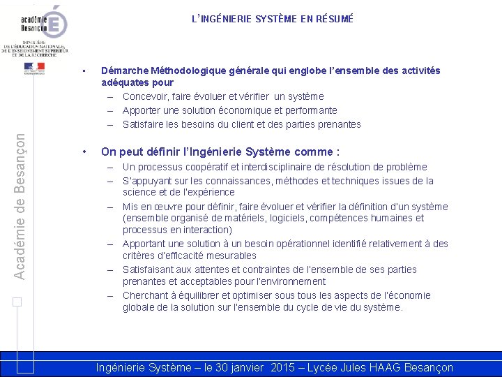 Académie de Besançon L’INGÉNIERIE SYSTÈME EN RÉSUMÉ • Démarche Méthodologique générale qui englobe l’ensemble