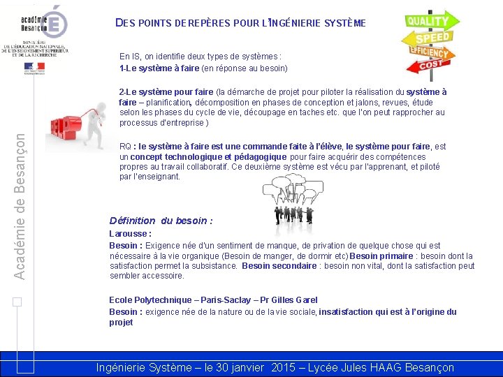 DES POINTS DE REPÈRES POUR L’INGÉNIERIE SYSTÈME En IS, on identifie deux types de