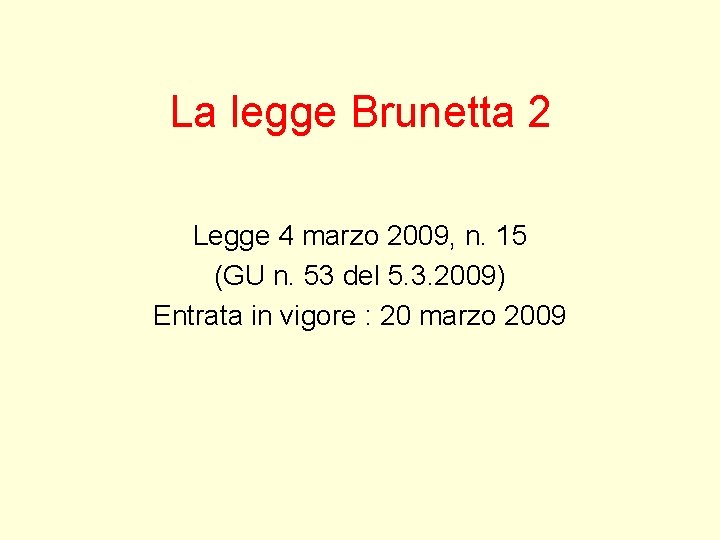 La legge Brunetta 2 Legge 4 marzo 2009, n. 15 (GU n. 53 del La legge Brunetta 2 Legge 4 marzo 2009, n. 15 (GU n. 53 del