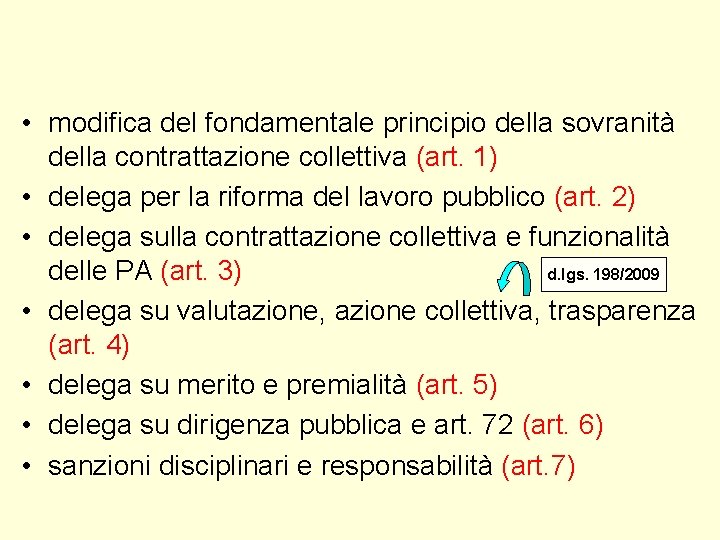 • modifica del fondamentale principio della sovranità della contrattazione collettiva (art. 1) • • modifica del fondamentale principio della sovranità della contrattazione collettiva (art. 1) •