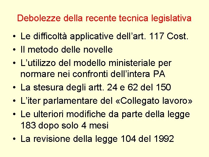 Debolezze della recente tecnica legislativa • Le difficoltà applicative dell’art. 117 Cost. • Il Debolezze della recente tecnica legislativa • Le difficoltà applicative dell’art. 117 Cost. • Il