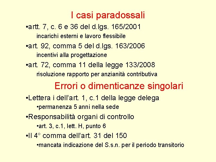 I casi paradossali • artt. 7, c. 6 e 36 del d. lgs. 165/2001 I casi paradossali • artt. 7, c. 6 e 36 del d. lgs. 165/2001
