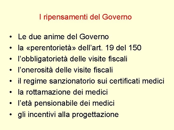 I ripensamenti del Governo • • Le due anime del Governo la «perentorietà» dell’art. I ripensamenti del Governo • • Le due anime del Governo la «perentorietà» dell’art.