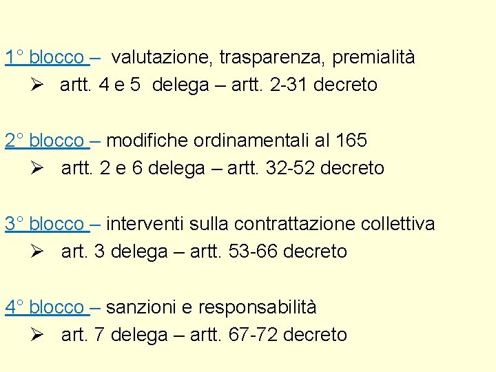 1° blocco – valutazione, trasparenza, premialità Ø artt. 4 e 5 delega – artt. 1° blocco – valutazione, trasparenza, premialità Ø artt. 4 e 5 delega – artt.
