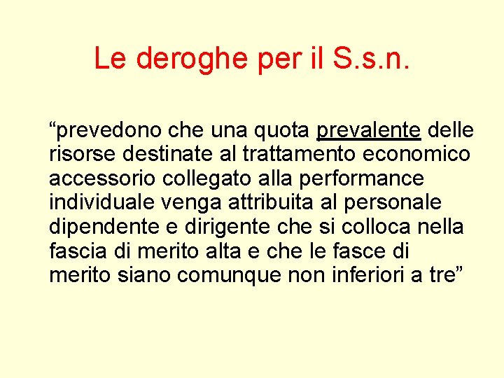 Le deroghe per il S. s. n. “prevedono che una quota prevalente delle risorse Le deroghe per il S. s. n. “prevedono che una quota prevalente delle risorse