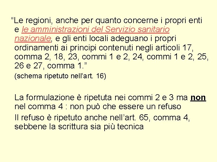 “Le regioni, anche per quanto concerne i propri enti e le amministrazioni del Servizio “Le regioni, anche per quanto concerne i propri enti e le amministrazioni del Servizio