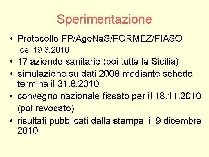 Sperimentazione • Protocollo FP/Age. Na. S/FORMEZ/FIASO del 19. 3. 2010 • 17 aziende sanitarie Sperimentazione • Protocollo FP/Age. Na. S/FORMEZ/FIASO del 19. 3. 2010 • 17 aziende sanitarie