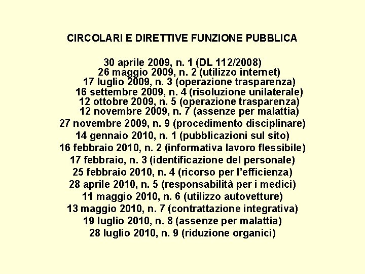 CIRCOLARI E DIRETTIVE FUNZIONE PUBBLICA 30 aprile 2009, n. 1 (DL 112/2008) 26 maggio CIRCOLARI E DIRETTIVE FUNZIONE PUBBLICA 30 aprile 2009, n. 1 (DL 112/2008) 26 maggio
